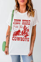 White JUST HERE For THE COWBOY Crew Neck T Shirt Graphic Tees 189965bc69928089