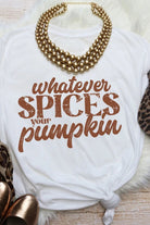 White Whatever Spices Your Pumpkin Letter Print Graphic Tee Graphic Tees 1c48cf74e9128563