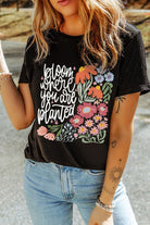 Black bloom where you are planted Floral Heat Transfer Printing T Shirt Graphic Tees aed0571b0860e13d