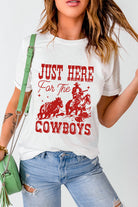 White JUST HERE For THE COWBOY Crew Neck T Shirt Graphic Tees b4631543e9402fb6